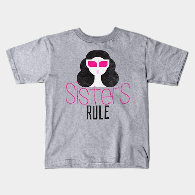 Sisters Rule Kids T-Shirt by PlimPlom